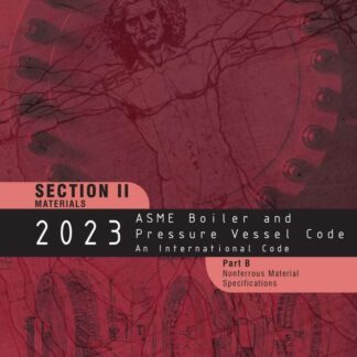 ASME BPVC.II.B-2023 – 2023 ASME Boiler and Pressure Vessel Code, Section II: Materials – Part B: Nonferrous Material Specifications PDF Download