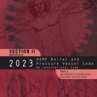 ASME BPVC.II.C-2023 – 2023 ASME Boiler and Pressure Vessel Code, Section II: Materials – Part C: Specifications for Welding Rods, Electrodes and Filler Metals PDF Download