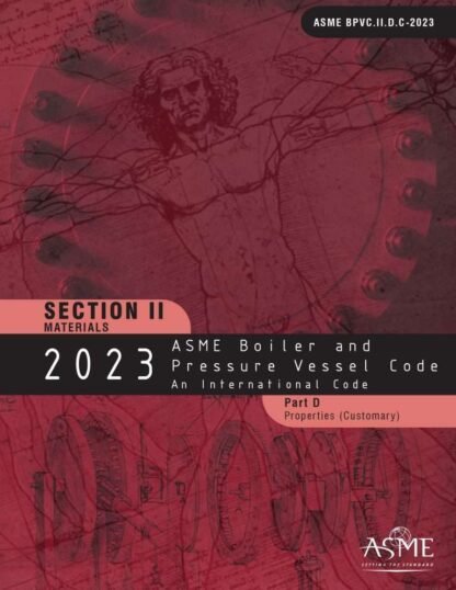 ASME BPVC.II.D.C-2023 – 2023 ASME Boiler and Pressure Vessel Code, Section II: Materials – Part D: Properties (Customary) PDF Download