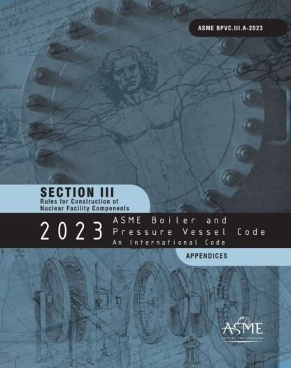 ASME BPVC.III.A-2023 – 2023 ASME Boiler and Pressure Vessel Code, Section III: Rules for Construction PDF Download