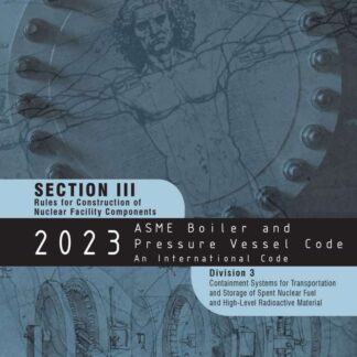 ASME BPVC.III.3-2023 – 2023 ASME Boiler and Pressure Vessel Code, Section III: Rules for Construction of Nuclear Power Plant Components, Division 3: Containment Systems and Transportation Packaging of Spent Nuclear Fuel and High-Level Radioactive Waste PDF Download