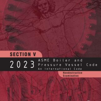 ASME BPVC.V-2023 – 2023 ASME Boiler and Pressure Vessel Code, Section V: Nondestructive Examination PDF Download