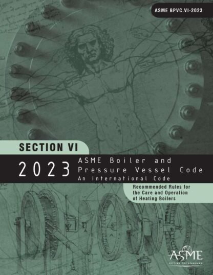 ASME BPVC.VI-2023 – 2023 ASME Boiler and Pressure Vessel Code, Section VI: Recommended Rules for the Care and Operation of Heating Boilers PDF Download