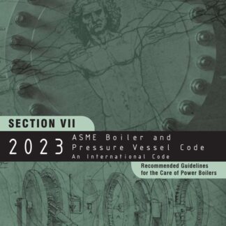 ASME BPVC.VII-2023 – 2023 ASME Boiler and Pressure Vessel Code, Section VII: Recommended Guidelines for the Care of Power Boilers PDF Download