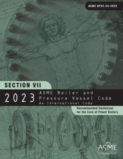 ASME BPVC.VII-2023 – 2023 ASME Boiler and Pressure Vessel Code, Section VII: Recommended Guidelines for the Care of Power Boilers PDF Download