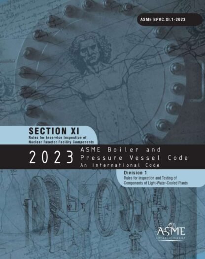 ASME BPVC.XI.1-2023 – 2023 ASME Boiler and Pressure Vessel Code, Section XI.1: Rules for Inservice Inspection of Nuclear Power Plant Components, Division 1, Rules for Inspection and Testing of Components of Light-Water-Cooled Plants PDF Download