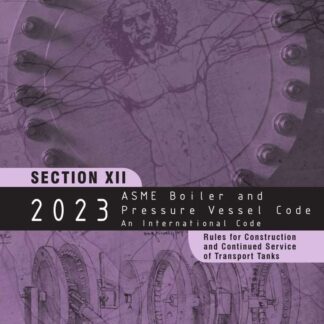 ASME BPVC.XII-2023 – 2023 ASME Boiler and Pressure Vessel Code, Section XII: Rules for Construction and Continued Service of Transport Tanks PDF Download