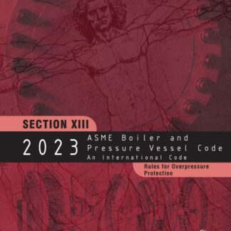ASME BPVC.XIII-2023 – 2023 ASME Boiler and Pressure Vessel Code, Section XIII, Rules for Overpressure Protection PDF Download