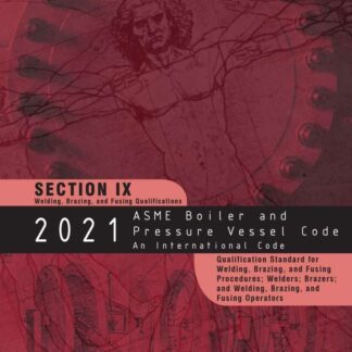 ASME BPVC.IX-2021 – 2021 ASME Boiler and Pressure Vessel Code, Section IX: Welding and Brazing Qualifications PDF Download