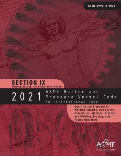 ASME BPVC.IX-2021 – 2021 ASME Boiler and Pressure Vessel Code, Section IX: Welding and Brazing Qualifications PDF Download