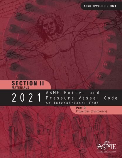 ASME BPVC.II.D.C-2021 – 2021 ASME Boiler and Pressure Vessel Code, Section II: Materials – Part D: Properties (Customary) PDF Download