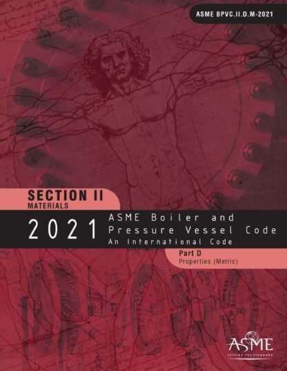 ASME BPVC.II.D.M-2021 – 2021 ASME Boiler and Pressure Vessel Code, Section II: Materials – Part D: Properties (Metric) PDF Download