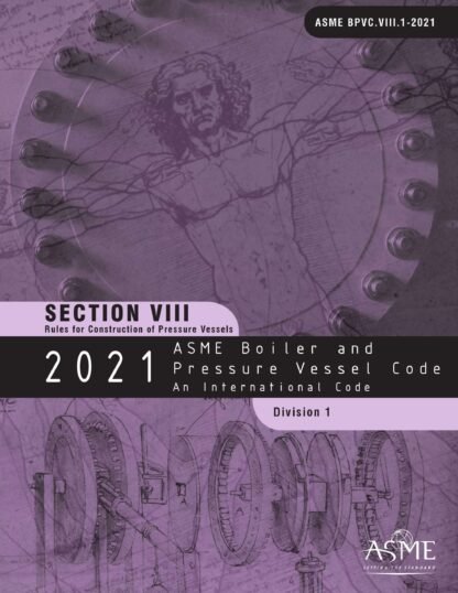 ASME BPVC.VIII.1-2021 – 2021 ASME Boiler and Pressure Vessel Code, Section VIII, Division 1: Rules for Construction of Pressure Vessels PDF Download