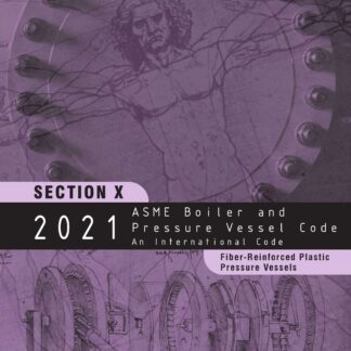 ASME BPVC.X-2021 – 2021 ASME Boiler and Pressure Vessel Code, Section X: Fiber-Reinforced Plastic Pressure Vessels PDF Download