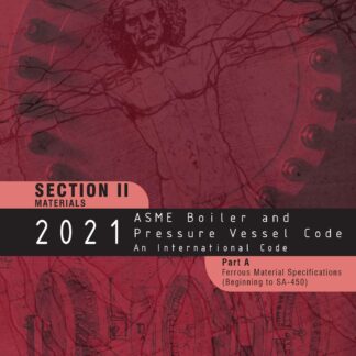 ASME BPVC.II.A-2021 – 2021 ASME Boiler and Pressure Vessel Code, Section II: Materials – Part A: Ferrous Material Specifications PDF Download