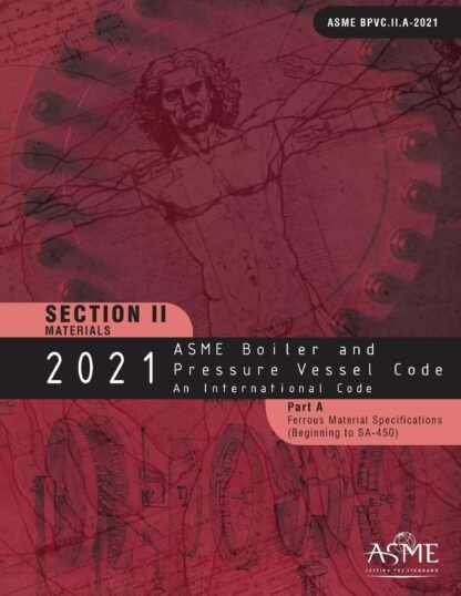 ASME BPVC.II.A-2021 – 2021 ASME Boiler and Pressure Vessel Code, Section II: Materials – Part A: Ferrous Material Specifications PDF Download