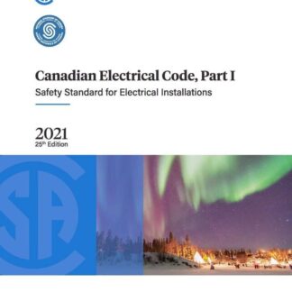 CSA C22.1:21 – Canadian Electrical Code, Part I (25th Edition), Safety Standard for Electrical Installations, Includes Errata (2021) and Errata (2023) PDF Download