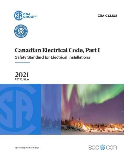 CSA C22.1:21 – Canadian Electrical Code, Part I (25th Edition), Safety Standard for Electrical Installations, Includes Errata (2021) and Errata (2023) PDF Download